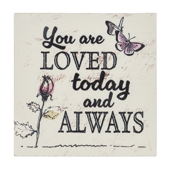 You Are Loved Today and Alway Plaque