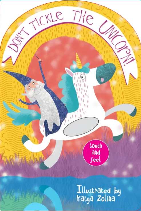 Don’t Tickle the Unicorn! Touch and Feel – Interactive Board Book