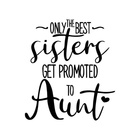 Only the Best Sisters Get Promoted to Aunt